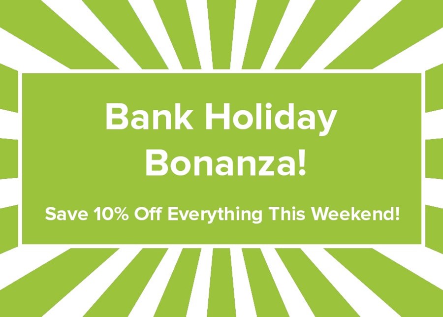 Bank Holiday Bonanza!